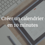 [GUIDE] Créer un calendrier éditorial en 10 minutes