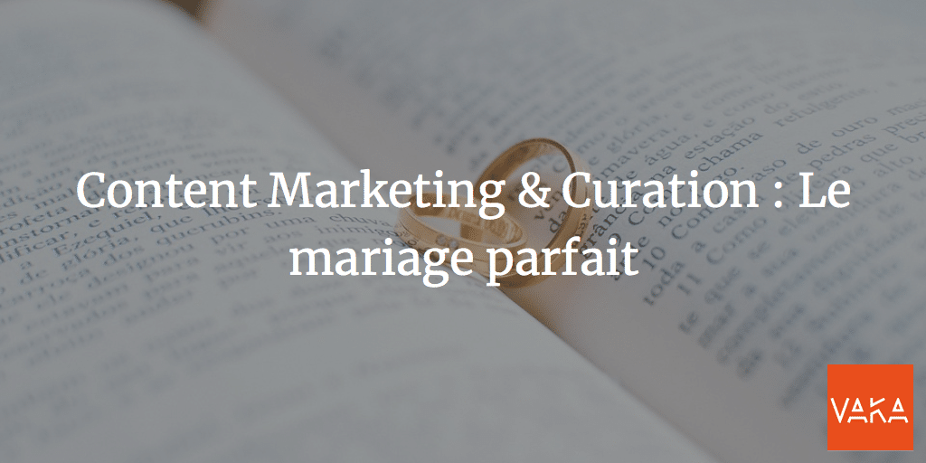 Content Marketing & Curation : Le mariage parfait
